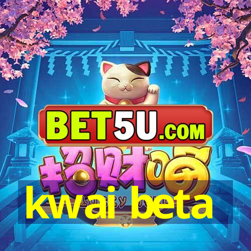 kwai beta